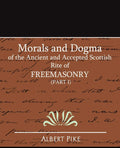 Morals and Dogma (Part I) - Classic Scottish Rite Study Edition