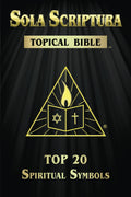 Sola Scriptura Topical Bible: Explore 20 Spiritual Symbols