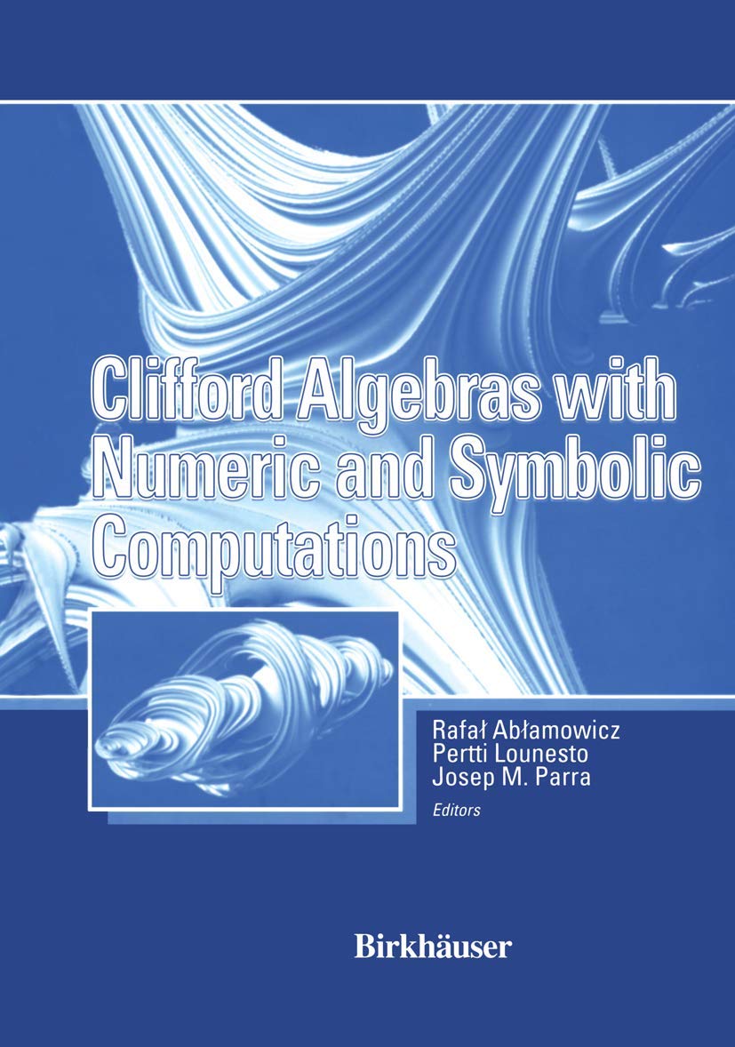 Clifford Algebras with Numeric and Symbolic Computations Review