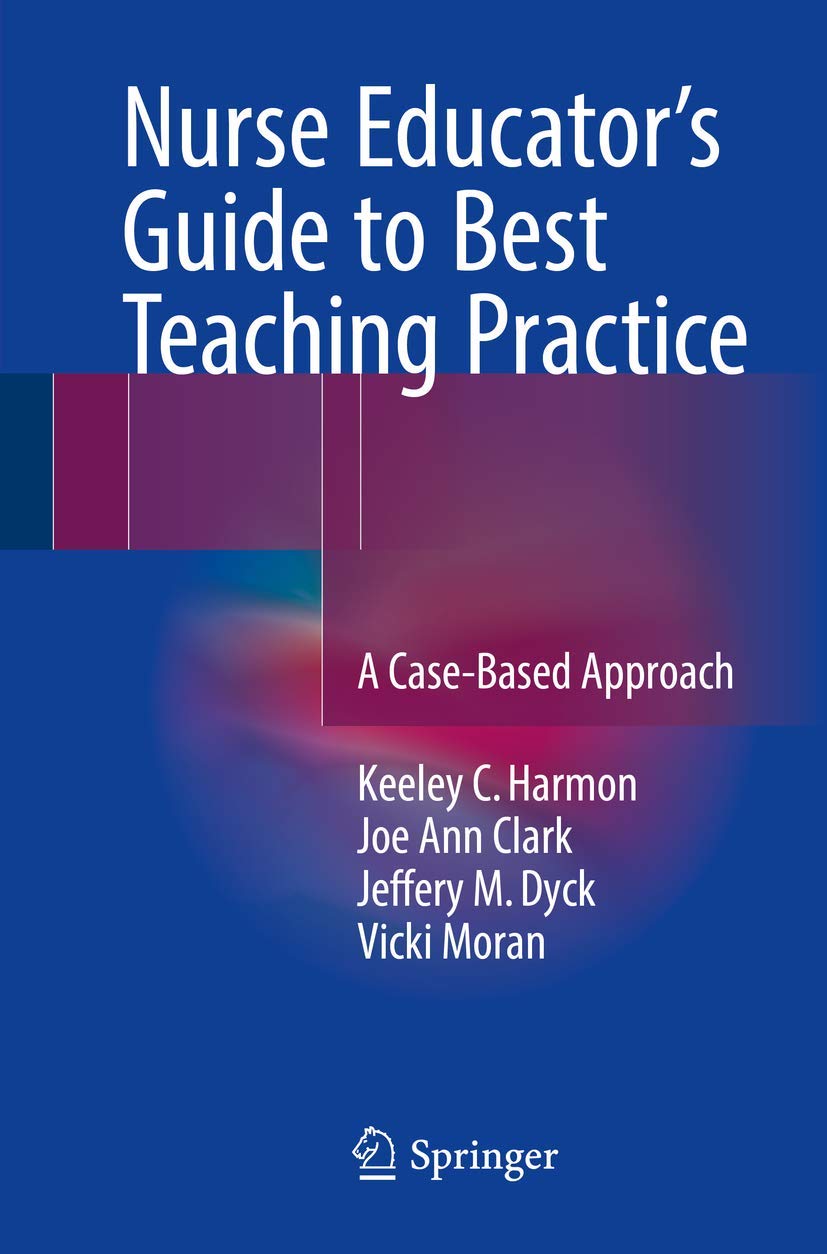 Nurse Educator's Guide to Best Teaching Practice: Case-Based Approach