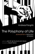 The Polyphony of Life: Bonhoeffer's Theology of Music - Engaging Study