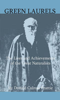 Green Laurels - The Lives And Achievements Of Great Naturalists