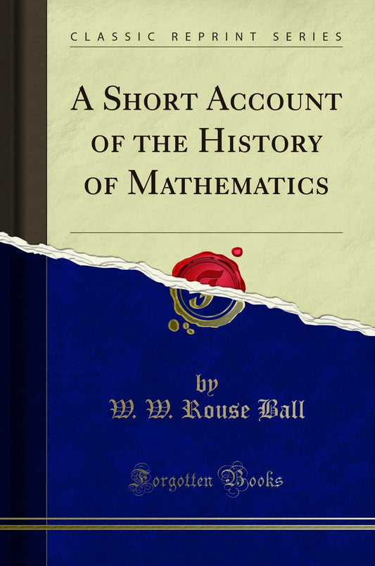A Short Account of the History of Mathematics Classic Reprint Review