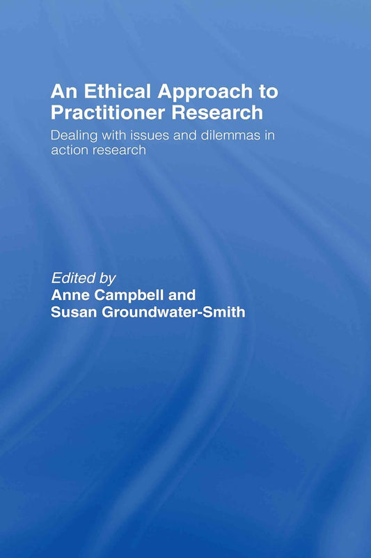 An Ethical Approach to Practitioner Research: Issues and Dilemmas