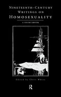 Nineteenth-Century Writings on Homosexuality - Essential Sourcebook