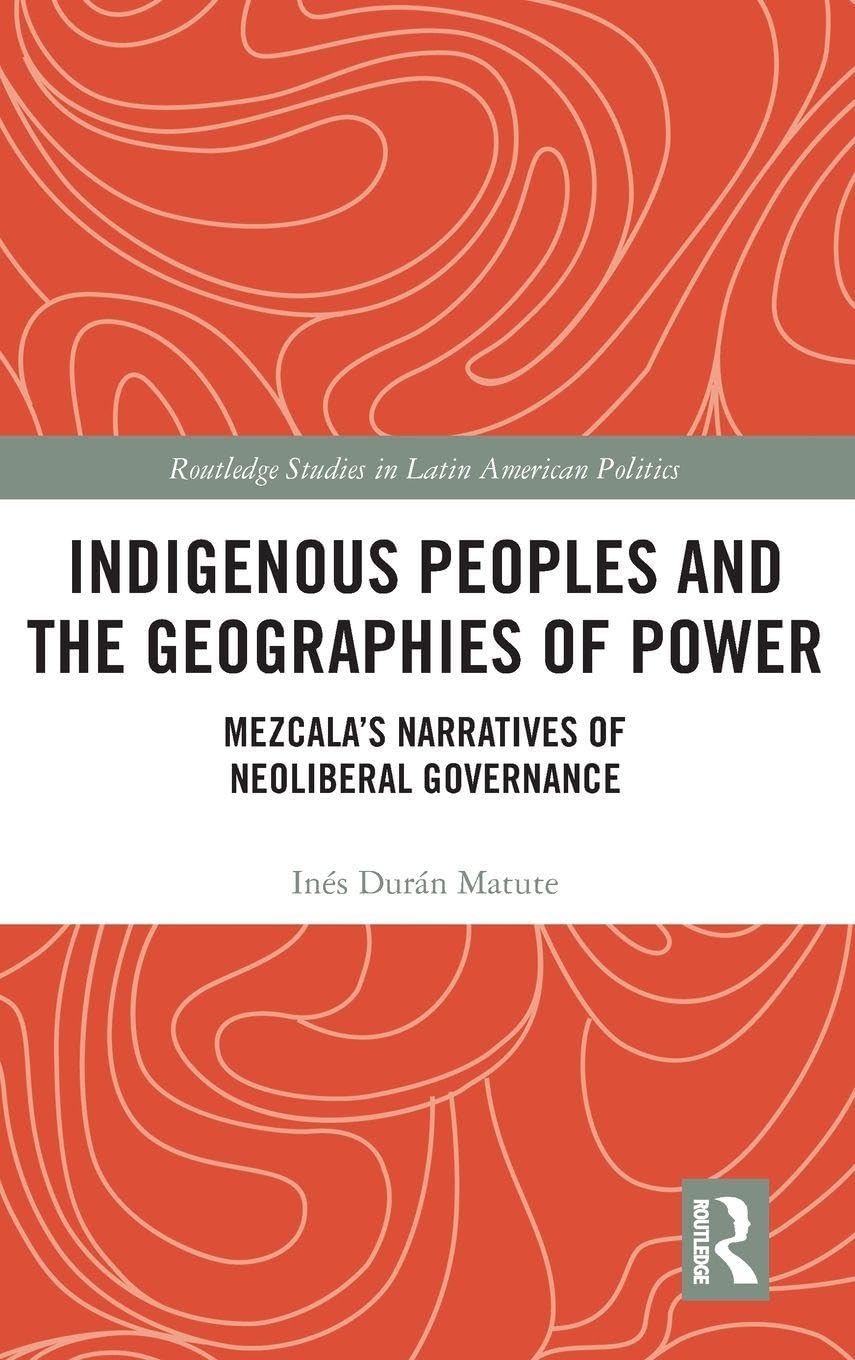 Indigenous Peoples and Geographies of Power: Mezcalas Narratives