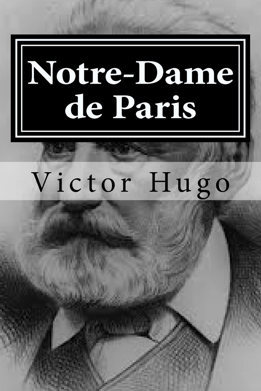 Notre-Dame de Paris by Victor Hugo: A Timeless Literary Masterpiece