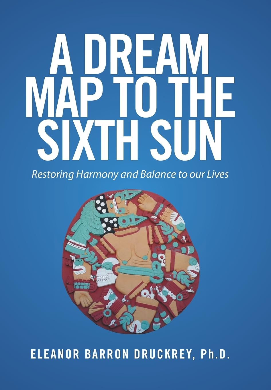 A Dream Map to the Sixth Sun: Restoring Harmony and Balance
