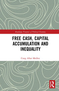 Free Cash, Capital Accumulation and Inequality: A Deep Dive