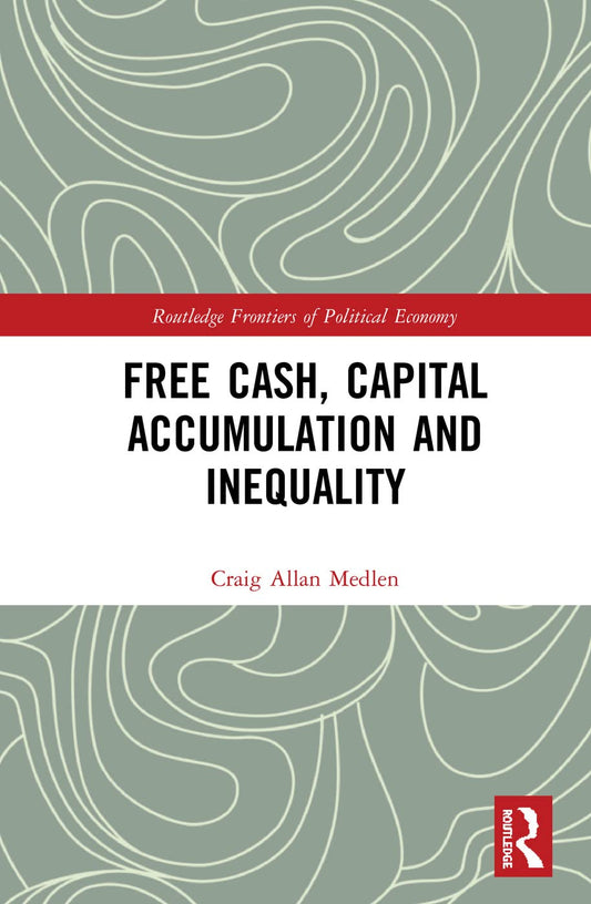 Free Cash, Capital Accumulation and Inequality: A Deep Dive