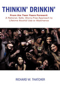 Thinkin' Drinkin' - Practical Guide to Safe, Lifetime Alcohol Choices