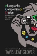 Photography Composition and Design: A Fun Approach for Serious Artists