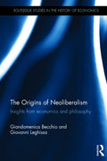 The Origins of Neoliberalism: Insights from Economics and Philosophy