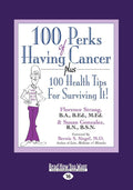 100 Perks of Having Cancer: Plus 100 Health Tips for Surviving It