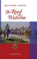 Bull's Troop - A History: The Road to Waterloo - Detailed Military