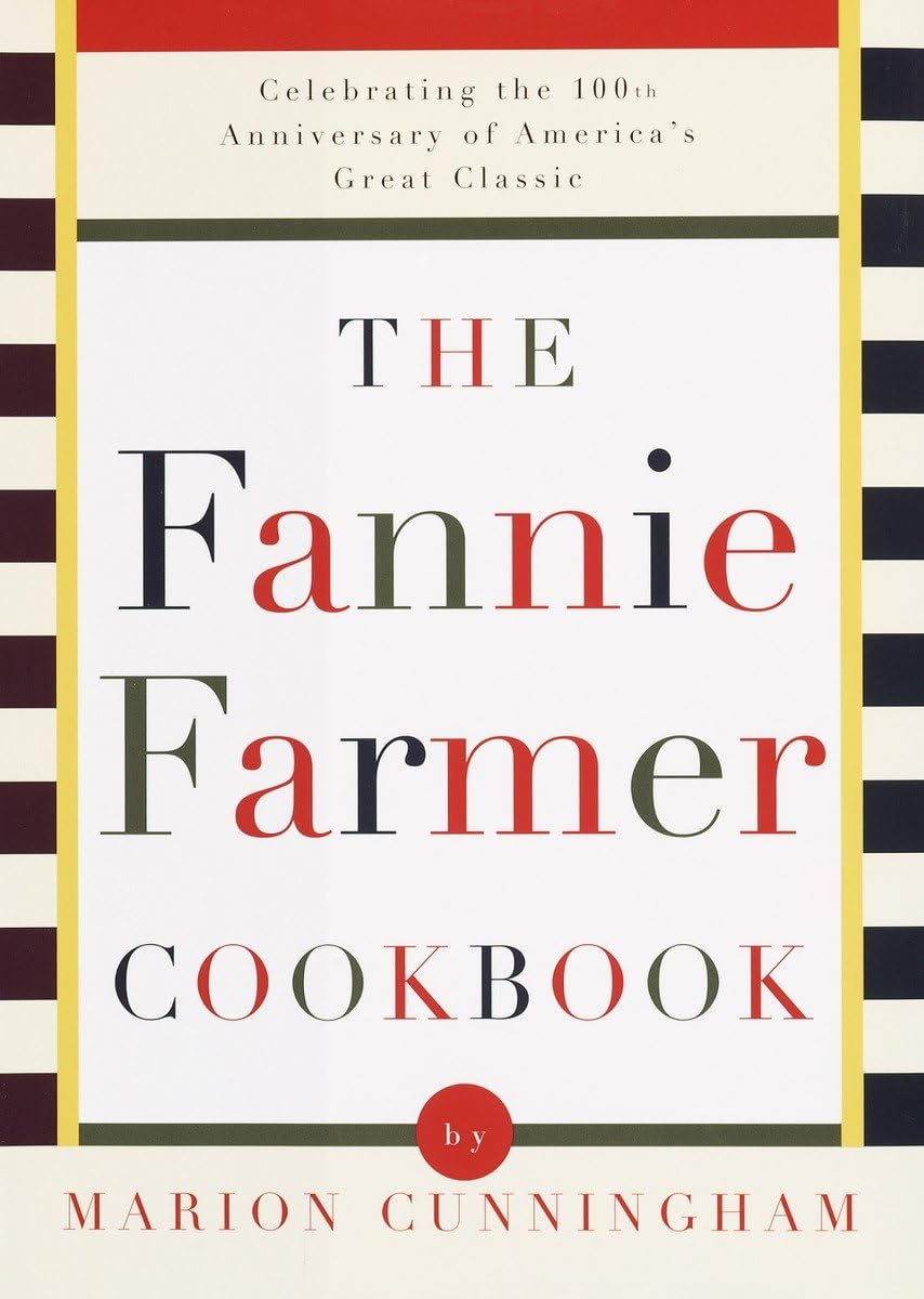 The Fannie Farmer Cookbook: A Timeless Classic for Home Cooks