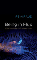 Being in Flux: A Post-Anthropocentric Ontology of the Self