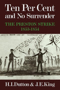 Ten Per Cent and No Surrender: The Preston Strike, 1853-1854 Review