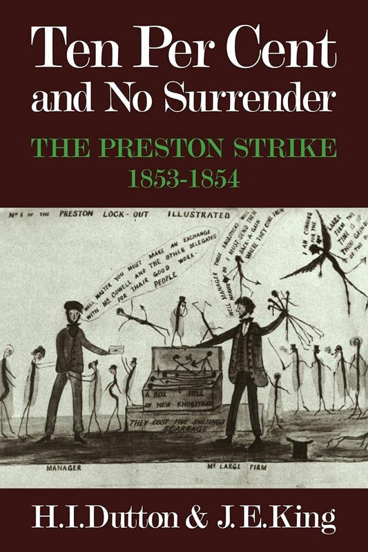 Ten Per Cent and No Surrender: The Preston Strike, 1853-1854 Review