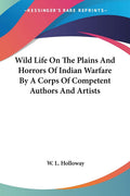 Wild Life On The Plains And Horrors Of Indian Warfare - Historical