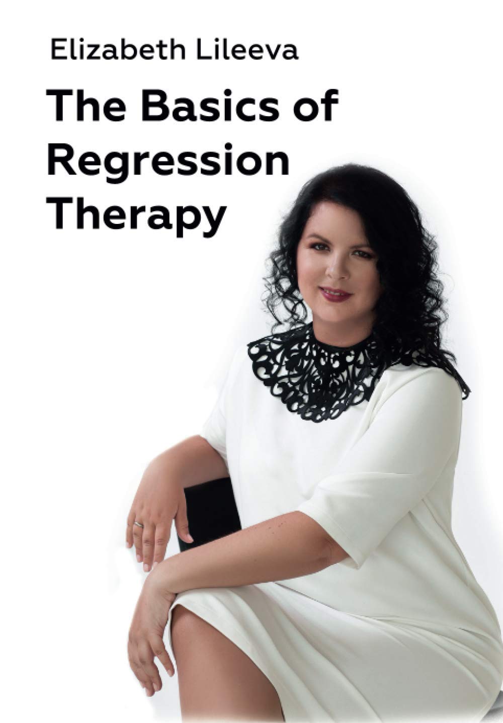 The Basics of Regression Therapy: Transform Your Past Mistakes