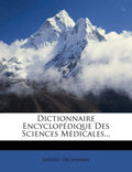 Dictionnaire Encyclopedique Des Sciences Medicales (French Edition)