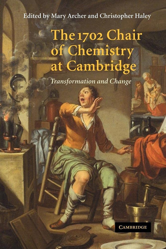 The 1702 Chair of Chemistry at Cambridge: A Legacy of Change