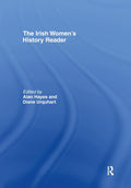 Irish Women's History Reader - Essential Essays on Women's Lives
