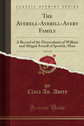 The Averell-Averill-Avery Family Vol. 2 of 2 - Detailed Genealogy