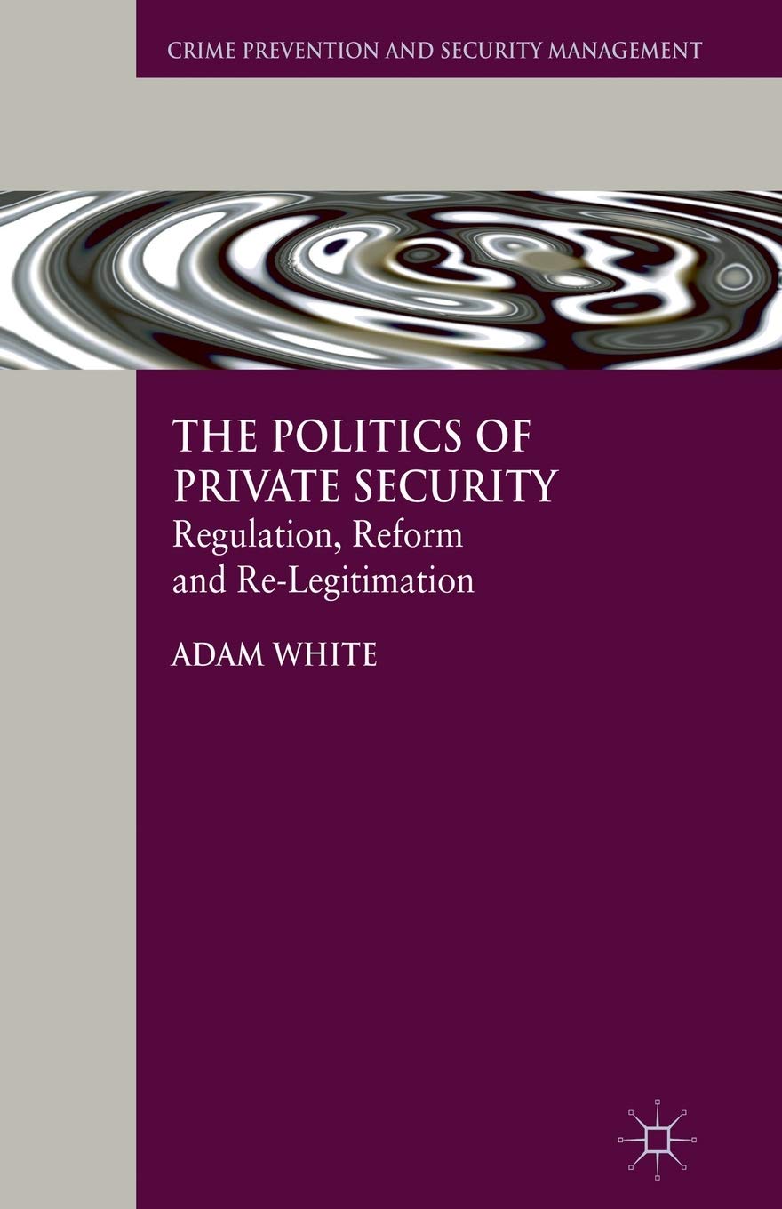 The Politics of Private Security: Regulation and Reform Insights