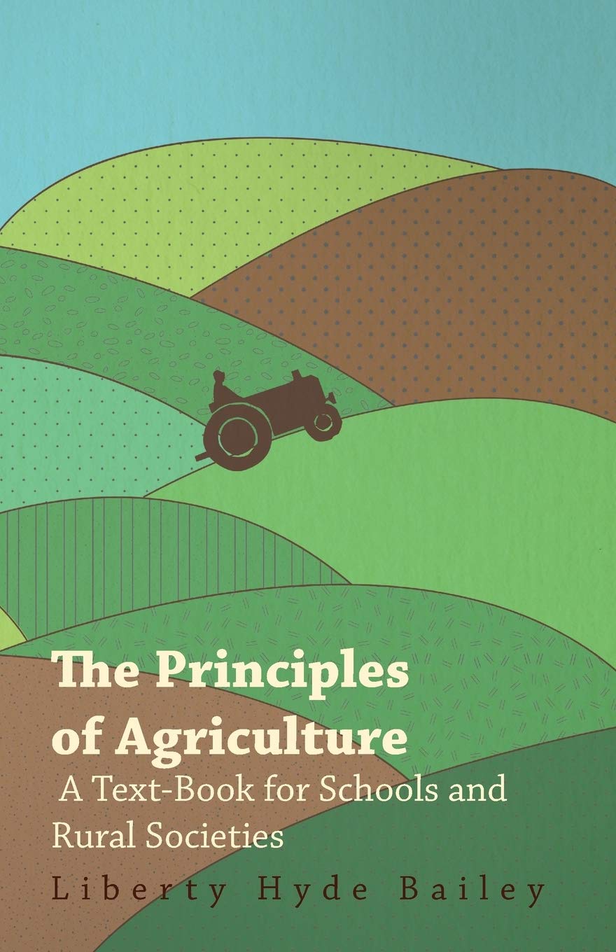 The Principles of Agriculture - A Comprehensive Text-Book for Schools
