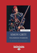 Simon Girty: Wilderness Warrior - Balanced Historical Biography