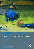 Women, War, Violence and Learning - Scholarly Anthology