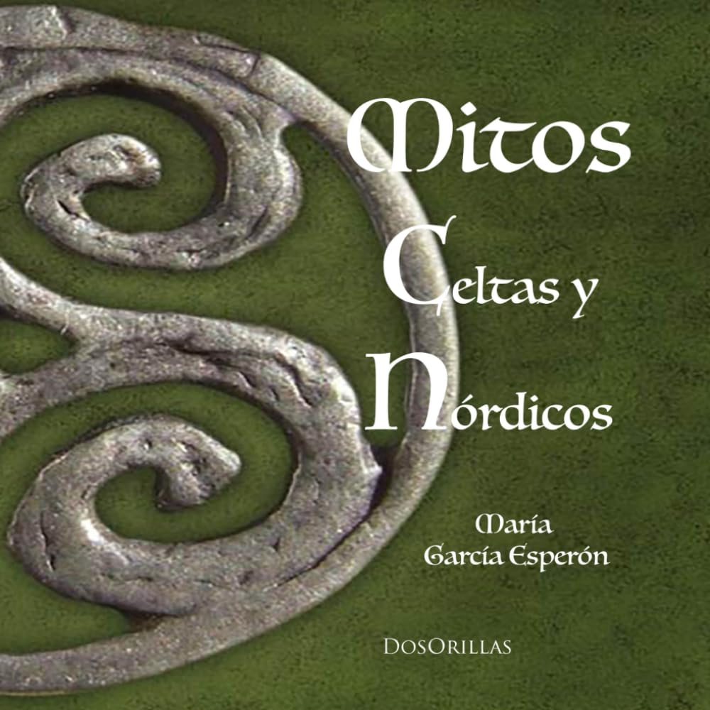 Mitos celtas y nordicos: Un viaje a traves de la mitologia