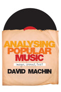 Analysing Popular Music: Image, Sound and Text by David Machin