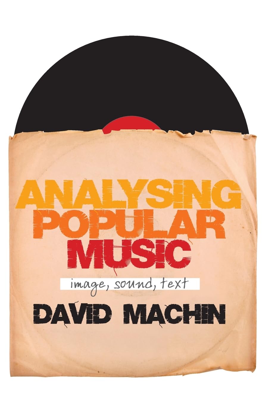 Analysing Popular Music: Image, Sound and Text by David Machin