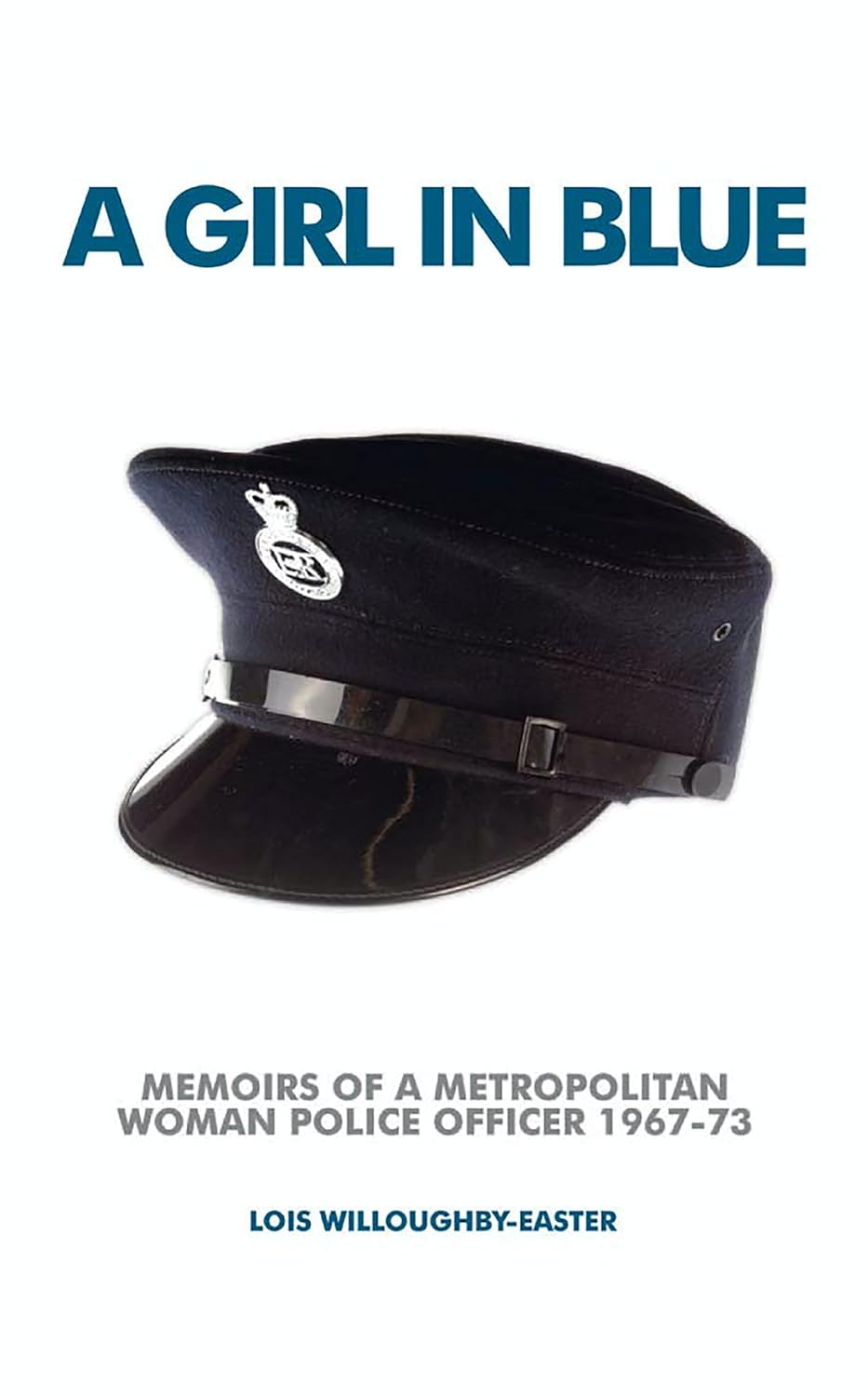 A Girl in Blue: Memoirs of a Metropolitan Woman Police Officer