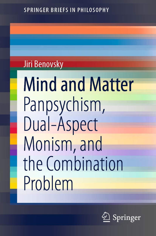 Mind and Matter: Exploring Panpsychism and Dual-Aspect Monism