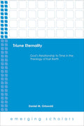 Triune Eternality: God's Relationship to Time in Karl Barth - Edition