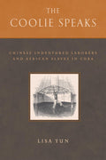 The Coolie Speaks: Chinese Indentured Laborers and African Slaves in