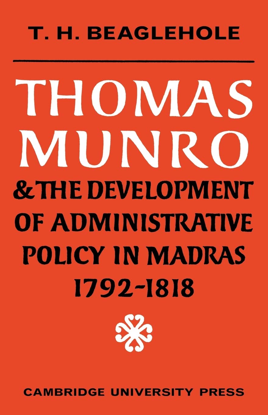 Thomas Munro's Impact on Administrative Policy in Madras 1792-1818