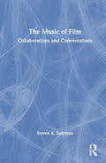 The Music of Film - Insider Interviews on Scoring and Postproduction