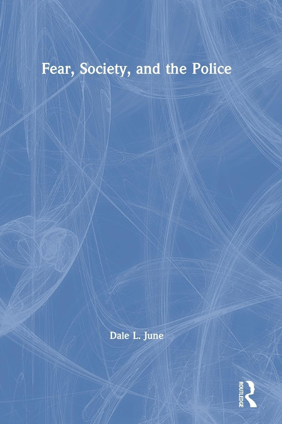 Fear, Society, and the Police: An In-Depth Analysis of Crime