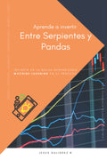 Aprende a Invertir Entre Serpientes y Pandas - Machine Learning para