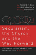 Secularism, the Church, and the Way Forward - A Dialogue