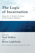 The Logic of Incarnation: A Critique of Postmodern Religion