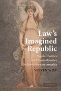Law's Imagined Republic: Politics and Justice in Revolutionary America