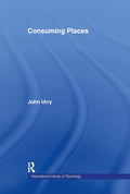 Consuming Places (International Library of Sociology) - Scholarly