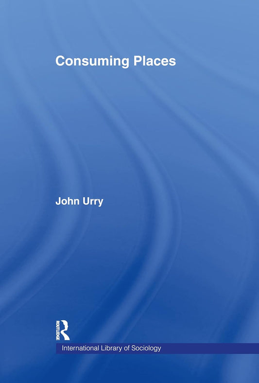 Consuming Places: A Deep Dive into Sociology and Culture