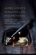 James Joyce's Teaching Life and Methods - Pedagogy in Joyce's Major